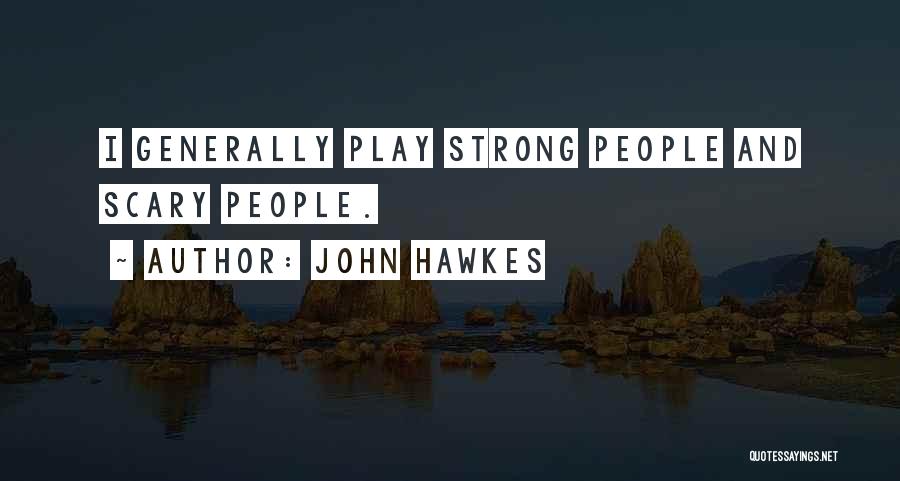 John Hawkes Quotes 695261