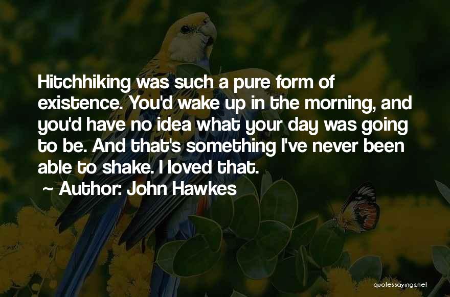 John Hawkes Quotes 831981