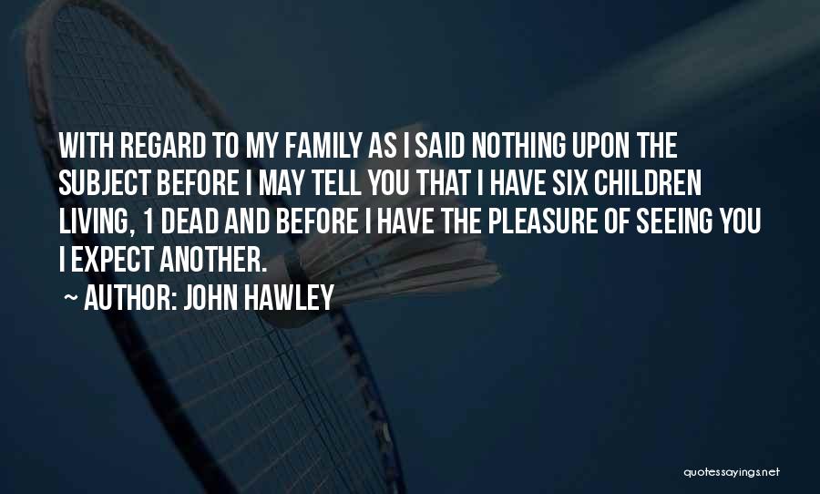 John Hawley Quotes 1939975