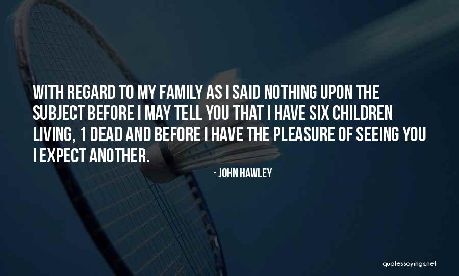 John Hawley Quotes 1939975