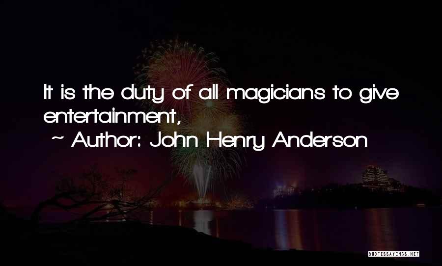 John Henry Anderson Quotes 1200193