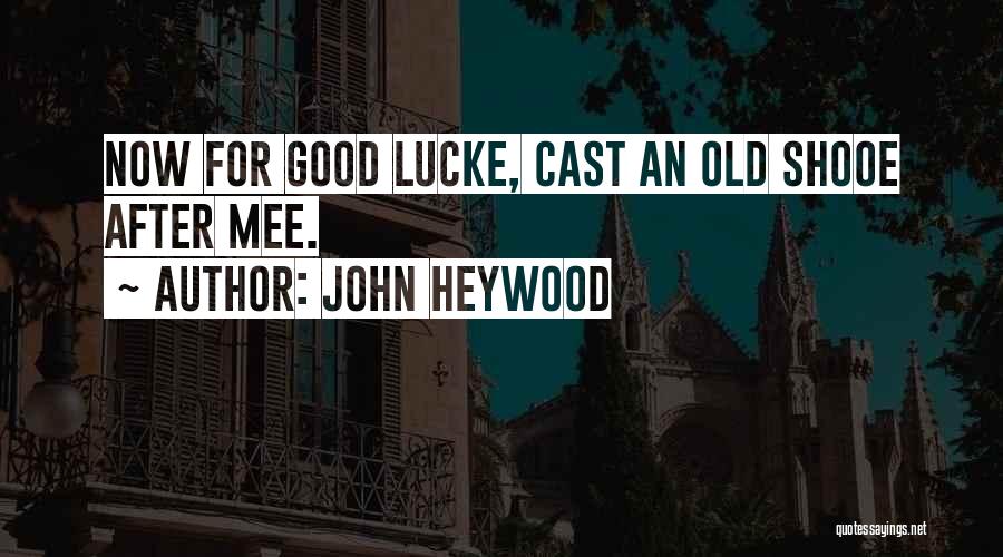 John Heywood Quotes 131895 John Heywood Quotes 131895