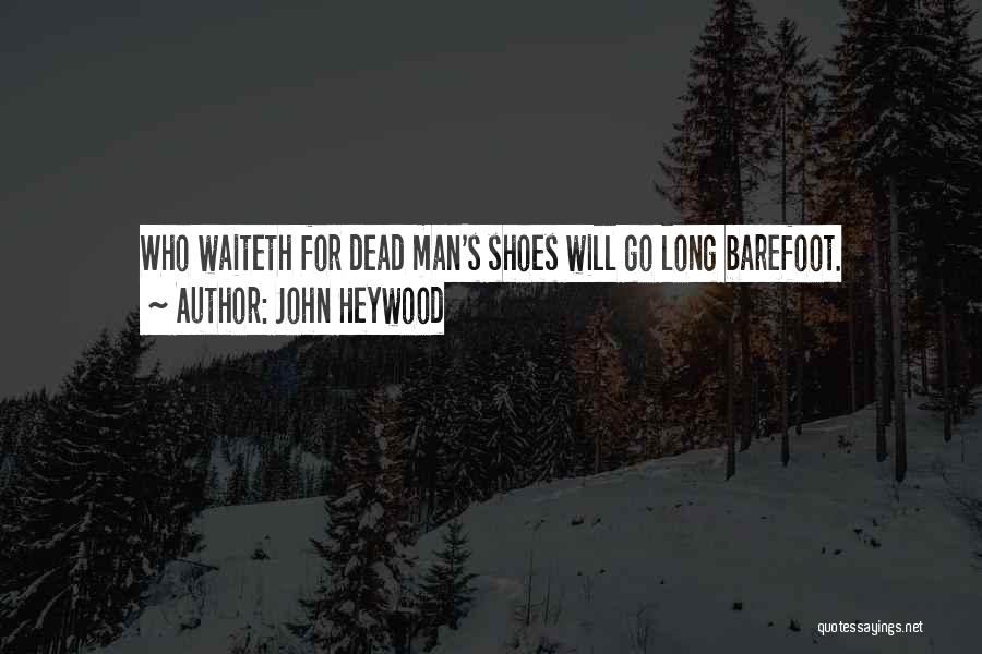 John Heywood Quotes 164823 John Heywood Quotes 164823