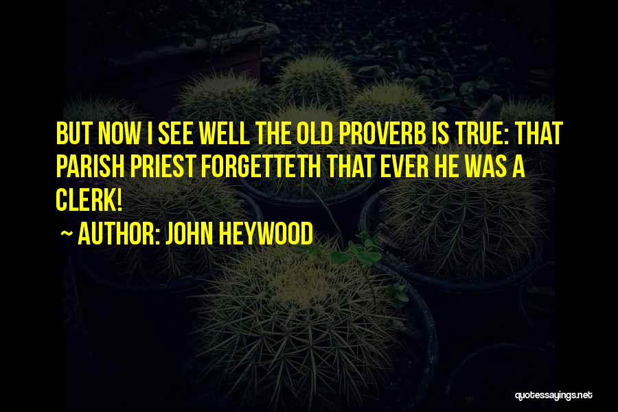 John Heywood Quotes 730456