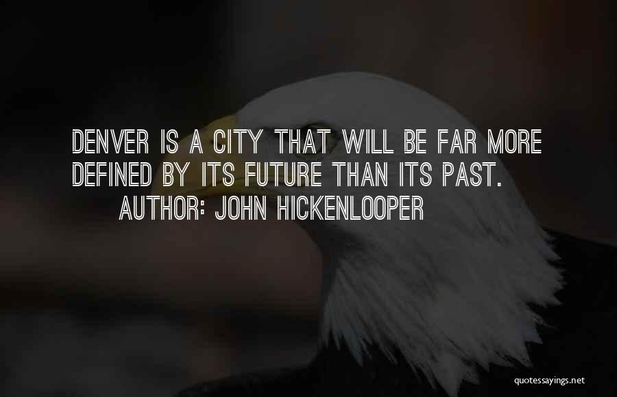 John Hickenlooper Quotes 296563