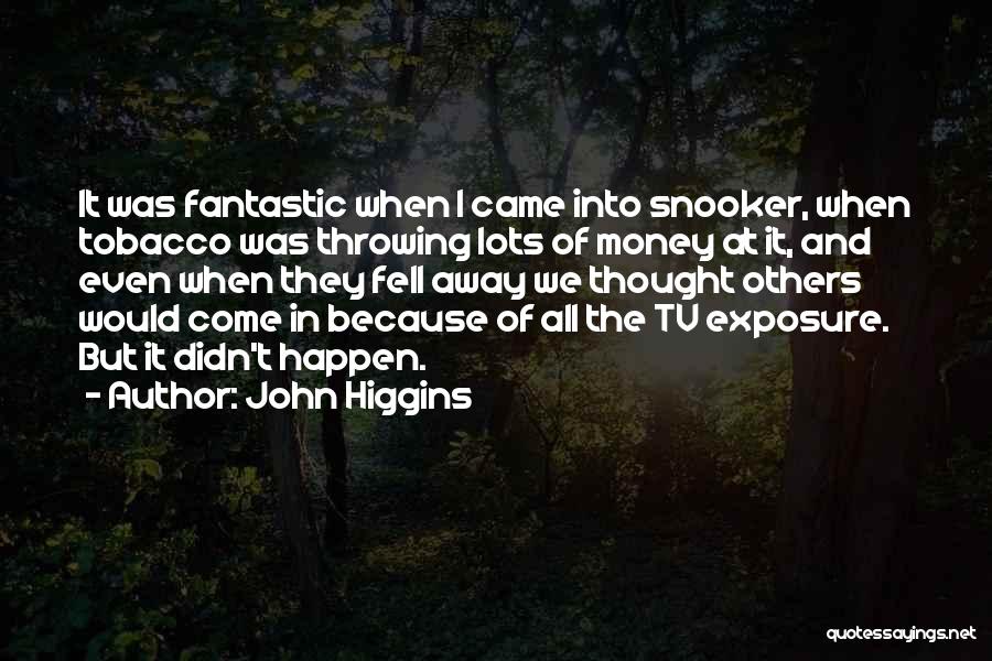 John Higgins Quotes 1996598