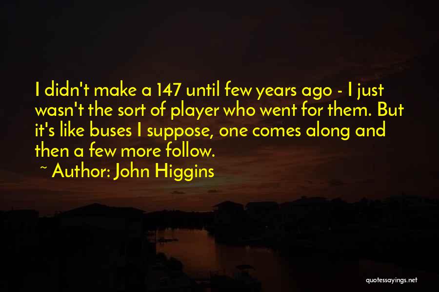 John Higgins Quotes 707593