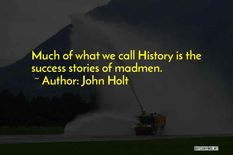 John Holt Quotes 2092922