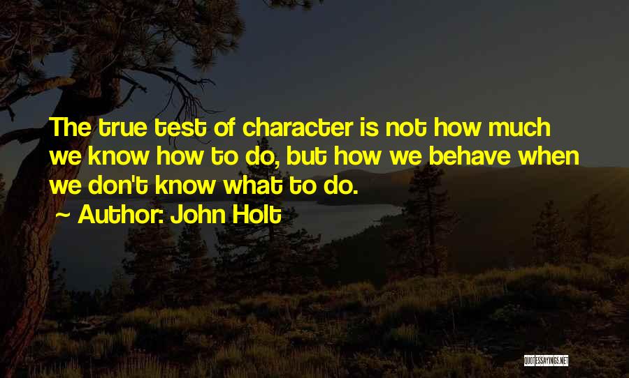 John Holt Quotes 561662