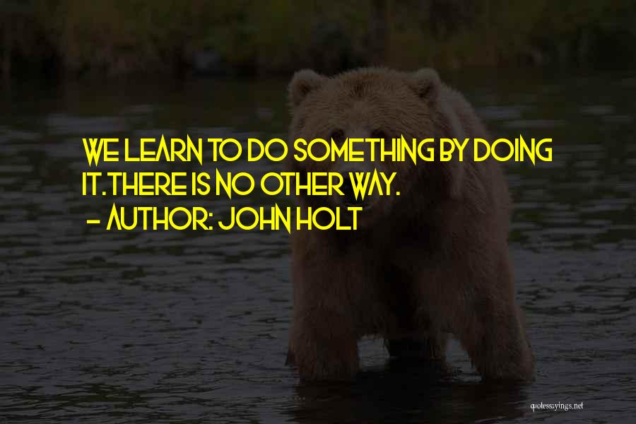 John Holt Quotes 589222