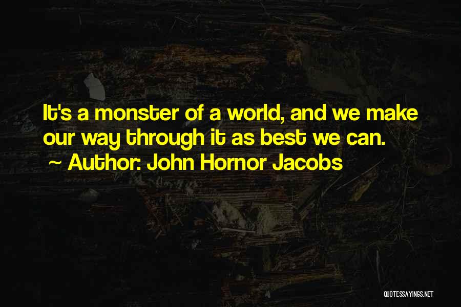 John Hornor Jacobs Quotes 1508179