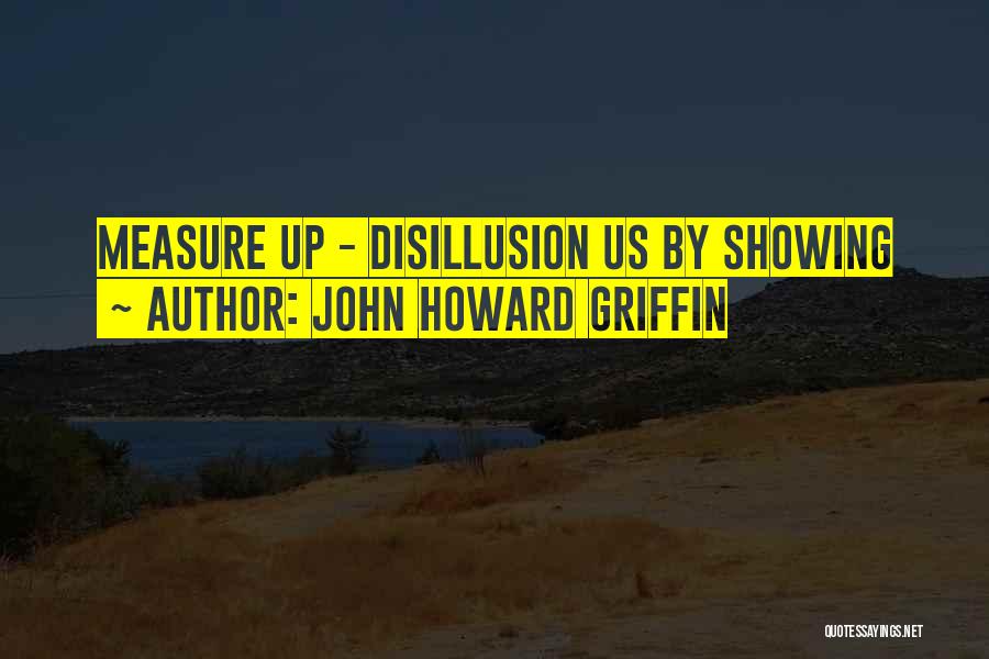 John Howard Griffin Quotes 2157678