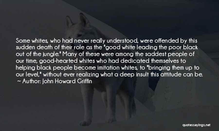 John Howard Griffin Quotes 2213867