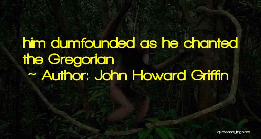 John Howard Griffin Quotes 719126