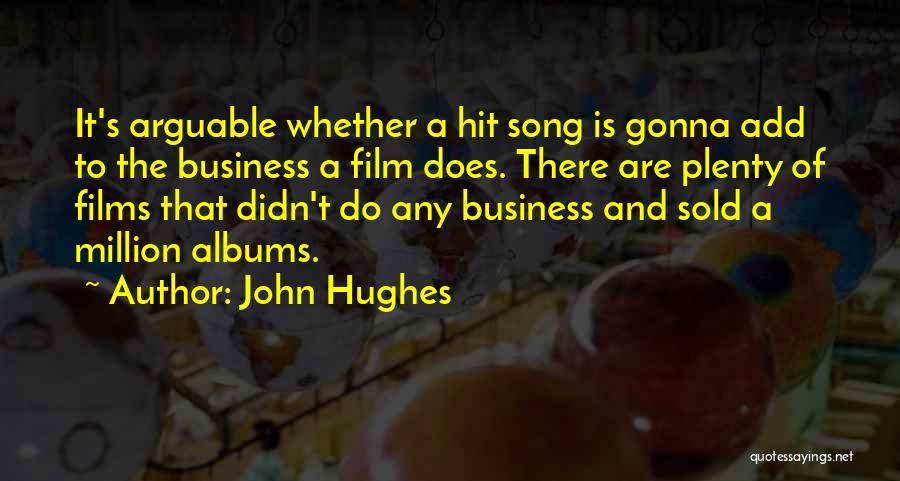 John Hughes Film Quotes By John Hughes