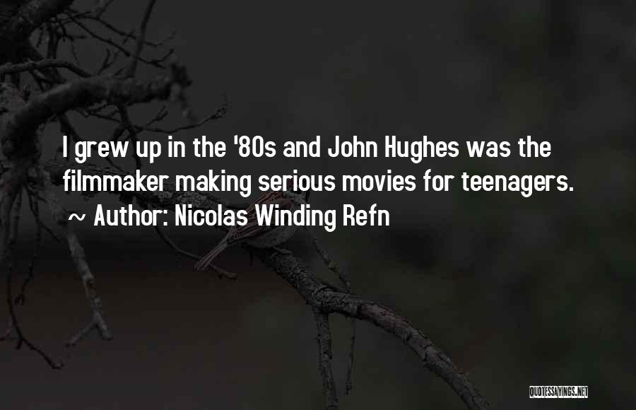 John Hughes Movies Quotes By Nicolas Winding Refn