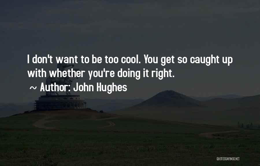 John Hughes Quotes 785781