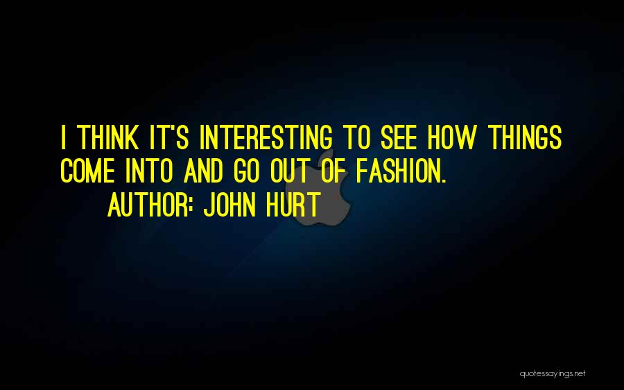 John Hurt Quotes 1047411