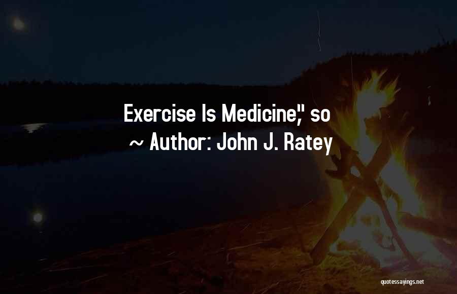 John J. Ratey Quotes 786729