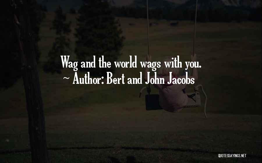 John Jacobs Quotes By Bert And John Jacobs