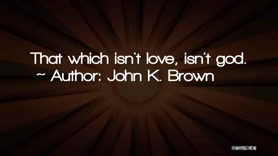 John K. Brown Quotes 1385616