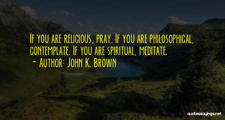 John K. Brown Quotes 1610687