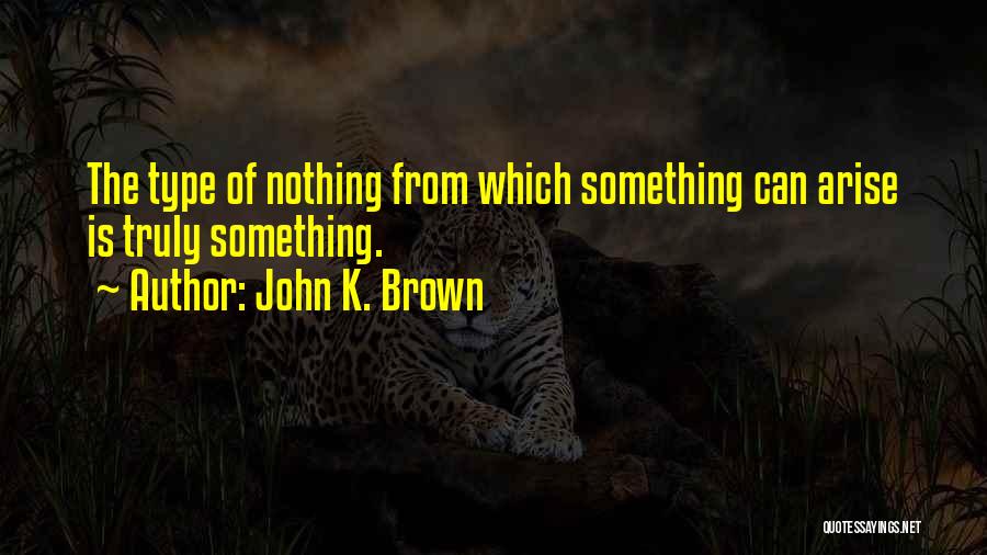 John K. Brown Quotes 689619