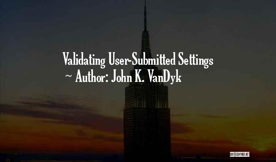 John K. VanDyk Quotes 2191046