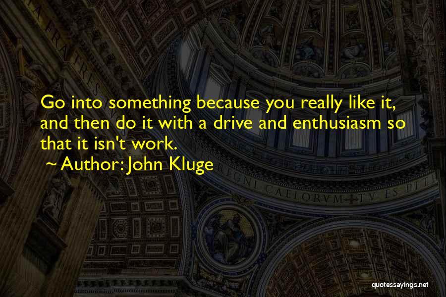 John Kluge Quotes 1338233