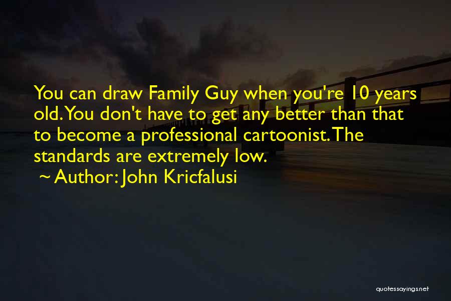 John Kricfalusi Quotes 268183