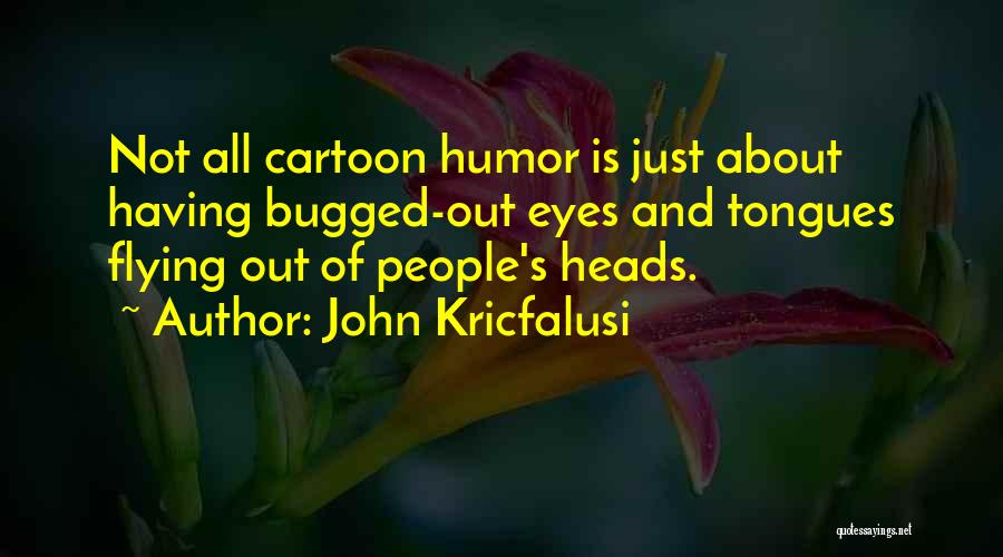 John Kricfalusi Quotes 564931