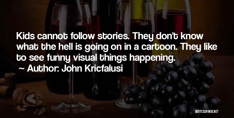 John Kricfalusi Quotes 586818