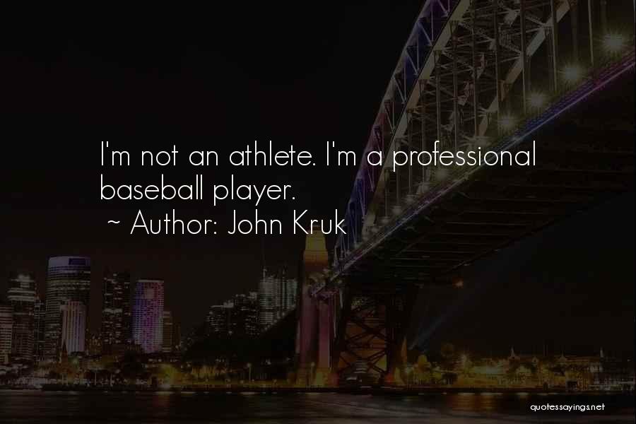 John Kruk Baseball Quotes By John Kruk
