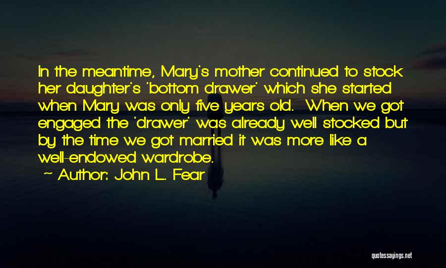 John L. Fear Quotes 1475547