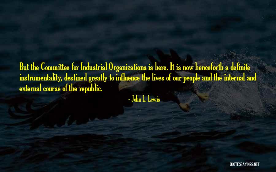 John L. Lewis Quotes 436682 John L. Lewis Quotes 436682