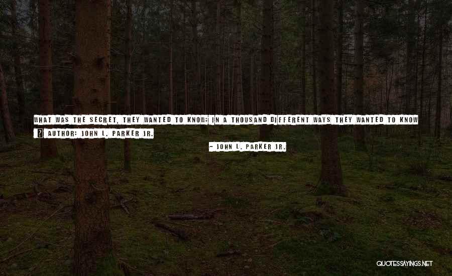 John L. Parker Jr. Quotes 1442730 John L. Parker Jr. Quotes 1442730