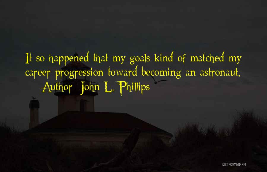 John L. Phillips Quotes 2163976