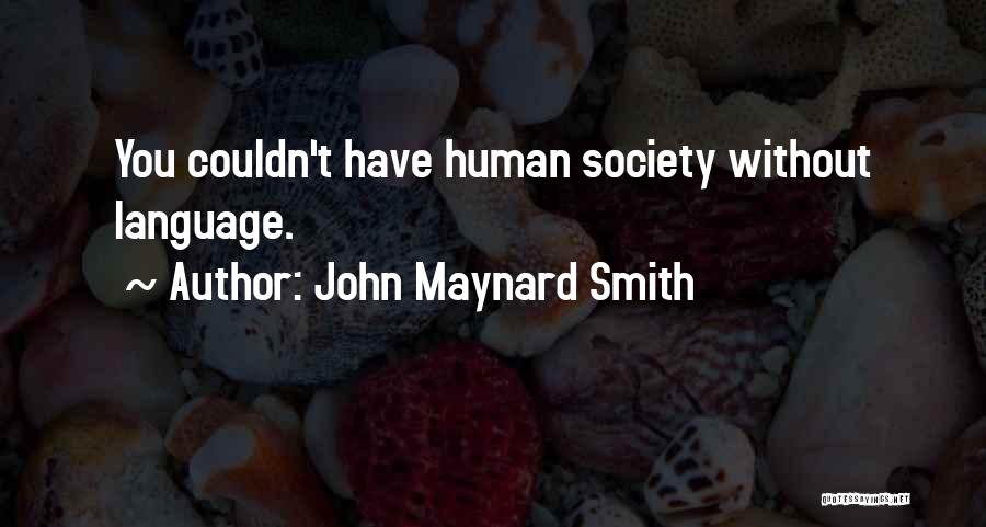 John L Smith Quotes By John Maynard Smith