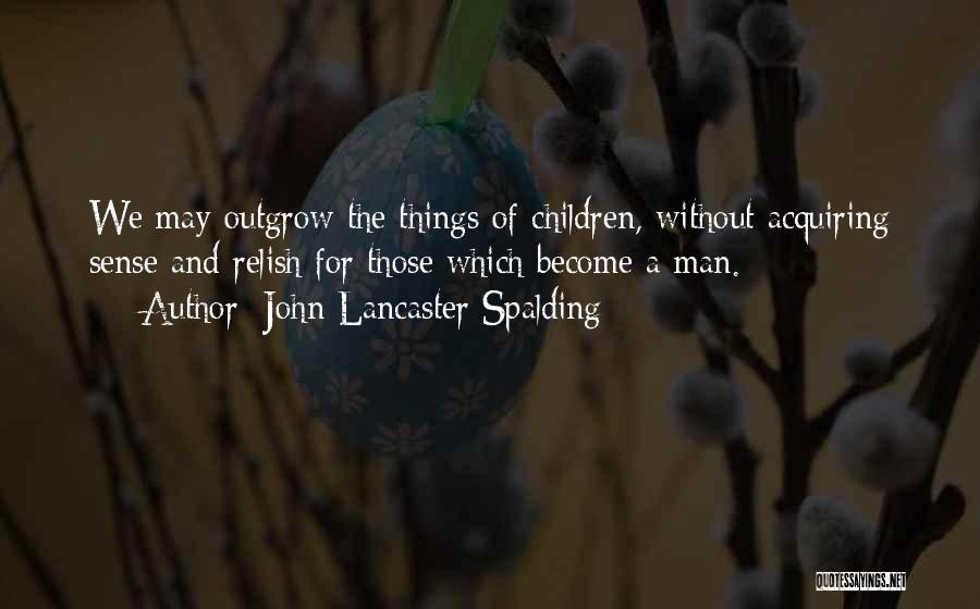 John Lancaster Spalding Quotes 401160