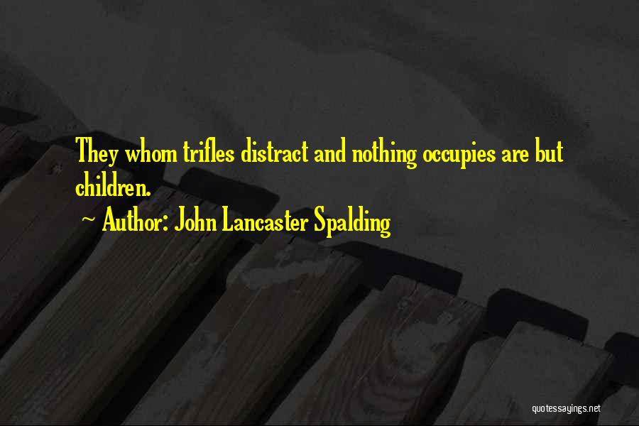 John Lancaster Spalding Quotes 477483