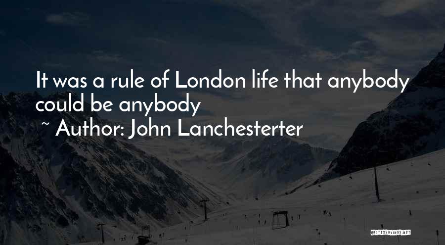 John Lanchesterter Quotes 725424