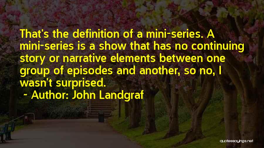 John Landgraf Quotes 1474586