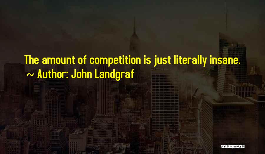 John Landgraf Quotes 897020