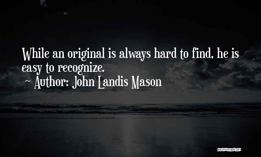 John Landis Mason Quotes 764237