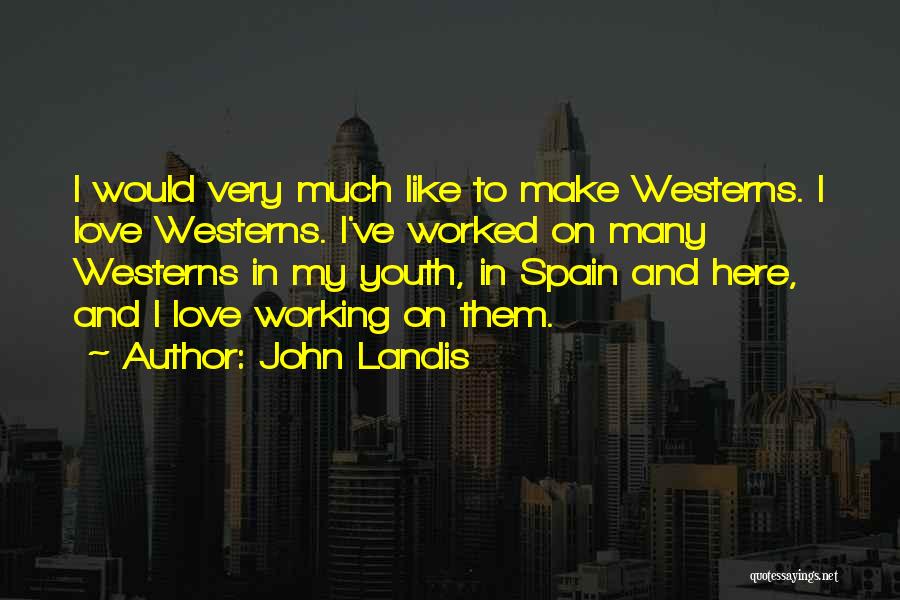 John Landis Quotes 1624039