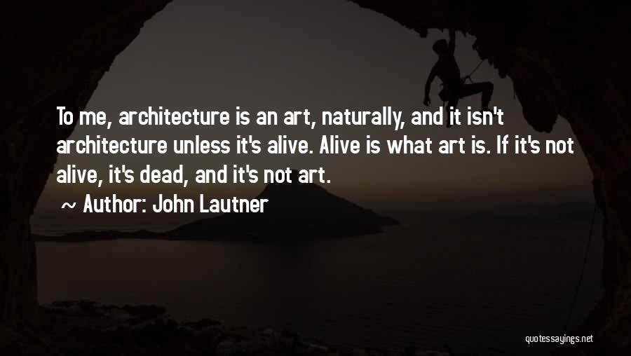 John Lautner Quotes 524712