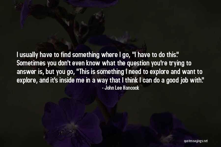 John Lee Hancock Quotes 2033905 John Lee Hancock Quotes 2033905