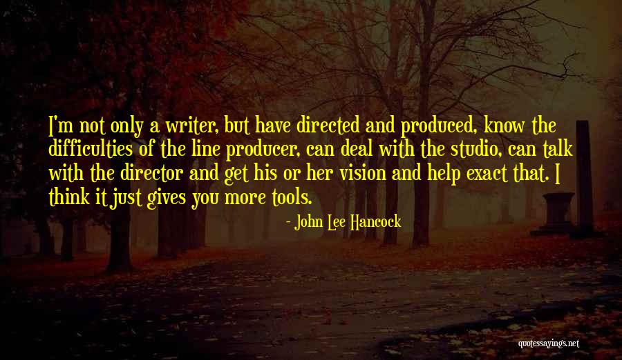 John Lee Hancock Quotes 2175660 John Lee Hancock Quotes 2175660