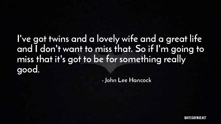 John Lee Hancock Quotes 2215967