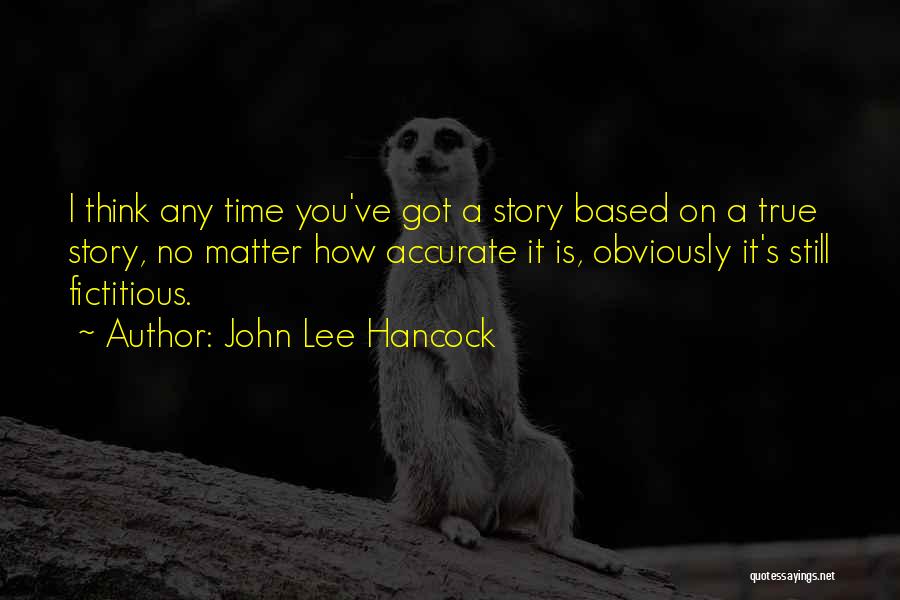 John Lee Hancock Quotes 747632
